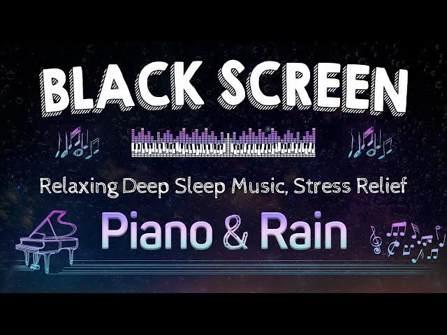 Peaceful Piano & Soft Rain - Relaxing Deep Sleep Music, Stress Relief - Black Screen