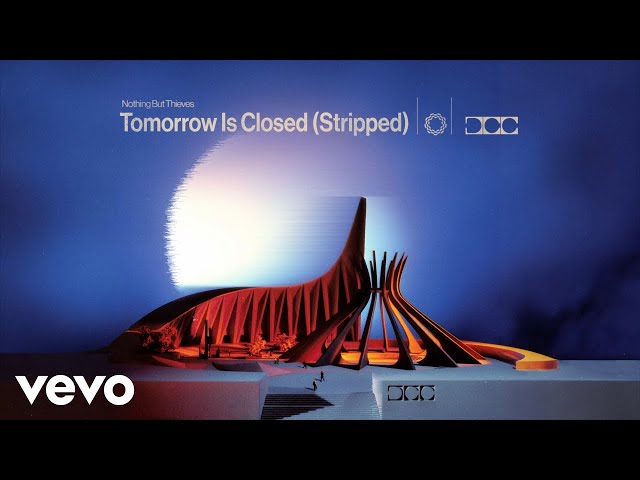 Nothing But Thieves - Tomorrow Is Closed (Stripped - Official Visualiser)