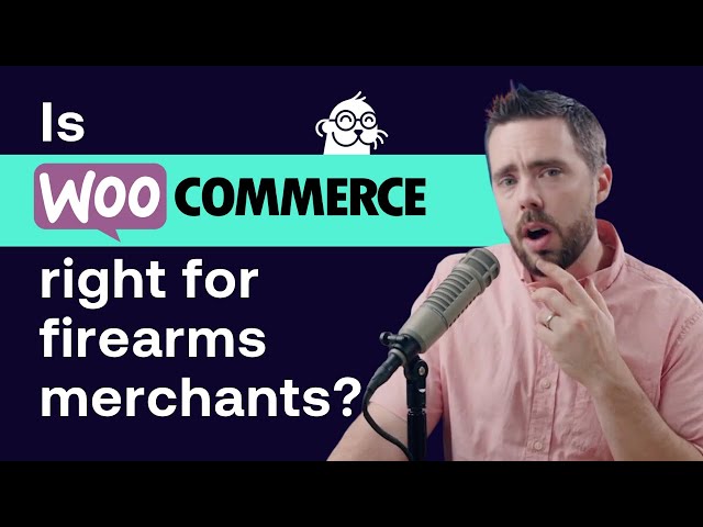 Is WooCommerce the right platform for firearm merchants?