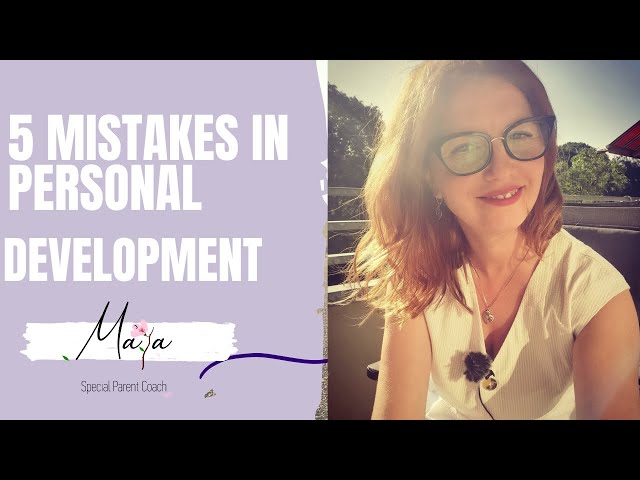 5 Mistakes in personal development - Maya Stoychevski