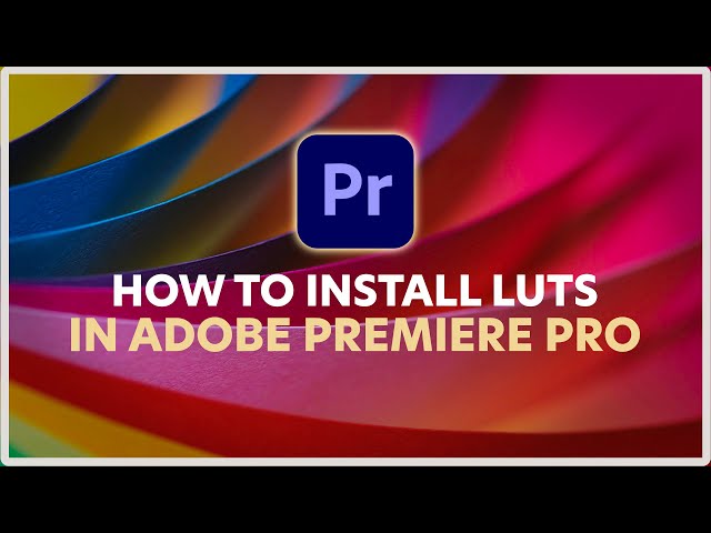 How To Install LUTs in Adobe Premiere Pro - PC & Mac!