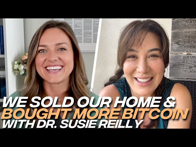 Dr. Susie Reilly: "Let's Sell Our Home, Retire, and Buy More Bitcoin"