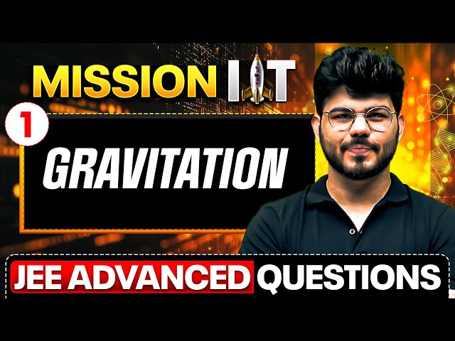 GRAVITATION (1) - Important Questions for JEE Advanced 2025 || PhysicsWallah