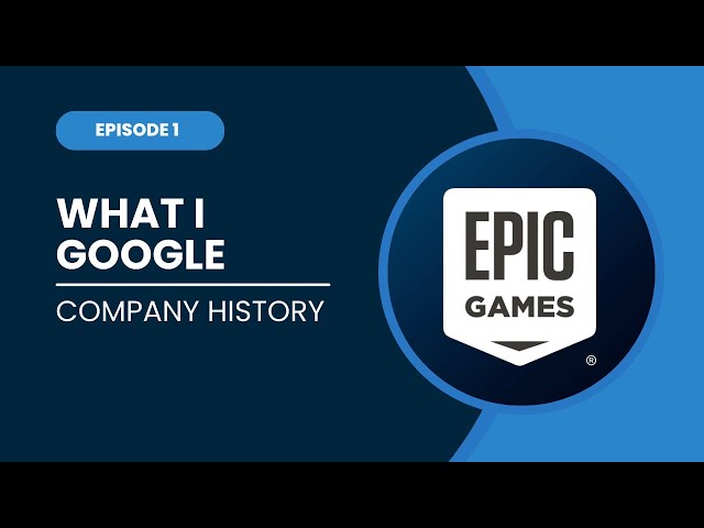 What I Google - (@EpicGamesStore - Company Overview, History, and Legal Issues) | 2024