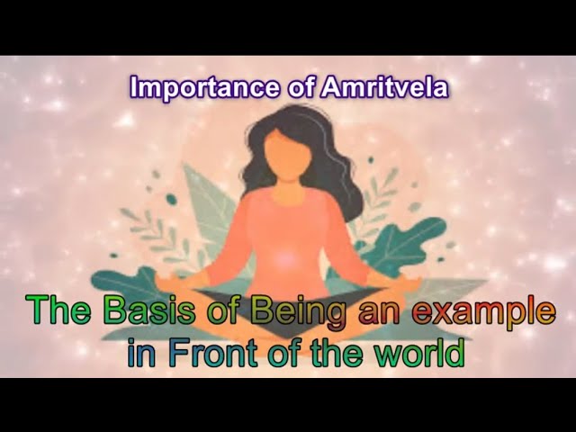 ⚜️⚜️Importance of Amritvela - The Basis of being an example in front of the world⚜️⚜️