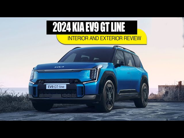 2024 KIA EV9 GT LINE: THE FUTURE OF ELECTRIC SUVS