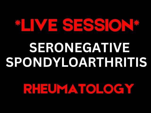 *LIVE Session* (preview)_SERONEGATIVE SPONDYLOARTHRITIS_USMLE/ABIM