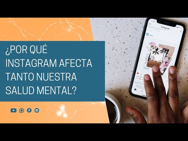 ¿Por qué Instagram afecta tanto nuestra salud mental?