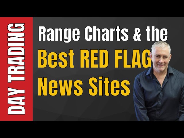 Day Trading with Range charts and the best Red Flag news sites