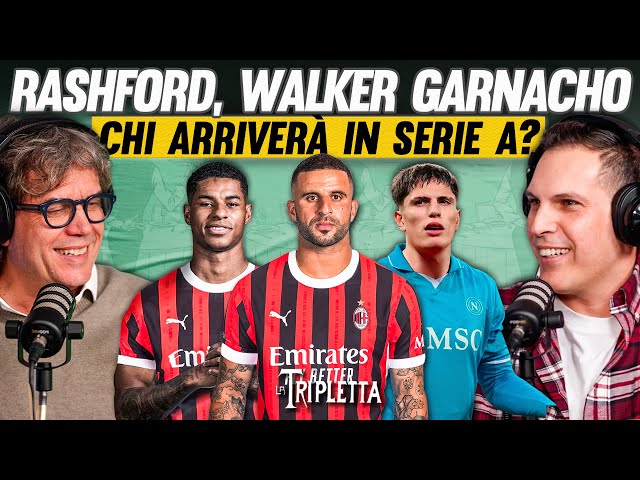 WALKER e RASHFORD al Milan? GARNACHO al Napoli? Serie A, calciomercato e Supercoppa! | La Tripletta