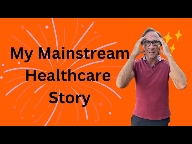 My Recent Mainstream Healthcare Story