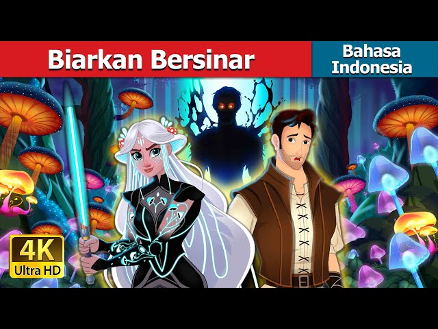 Biarkan Bersinar | Let It Glow in Indonesian | Dongeng Bahasa Indonesia | @IndonesianFairyTales