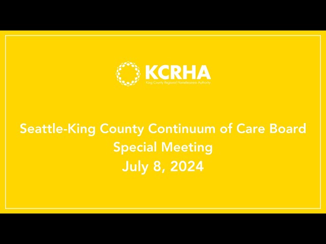 Seattle-King County Continuum of Care Board - Special Meeting - July 8, 2024