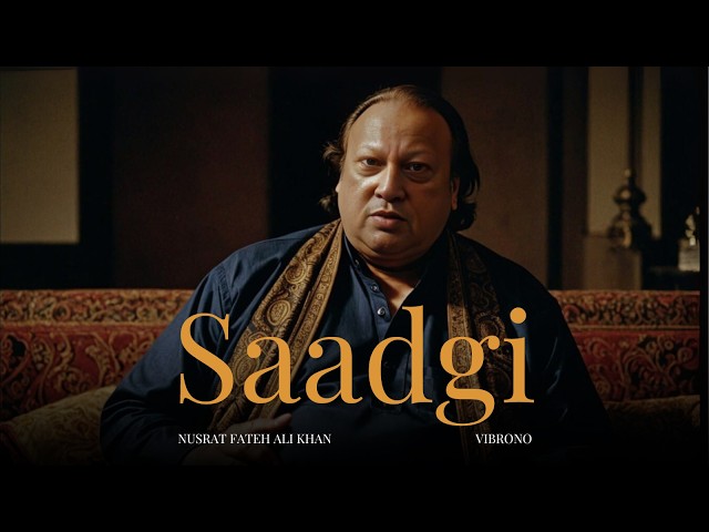 SAADGI TOH HAMARI (REMIX) - NUSRAT FATEH ALI KHAN X VIBRONO