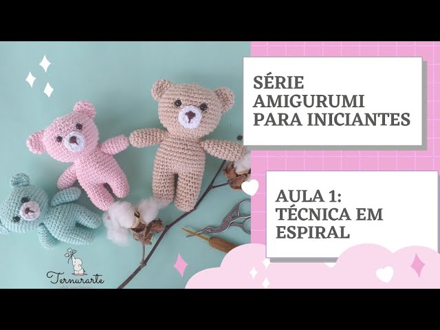 Aula 1: Amigurumi para iniciantes - a técnica do crochê em espiral