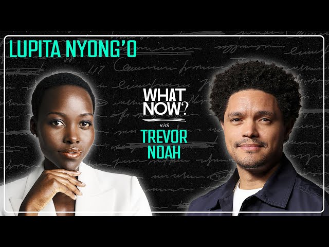 What’s In An Accent with Lupita Nyong’o | What Now? with Trevor Noah Podcast