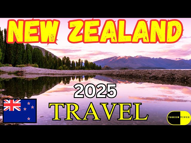 Discover New Zealand  Top Travel Destina 2025