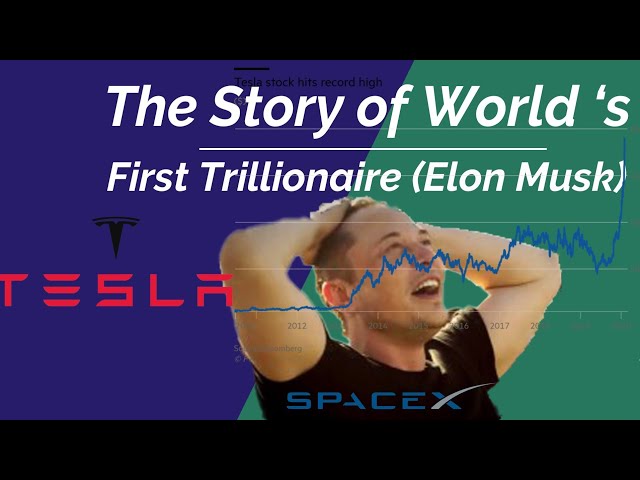 Elon Musk Is  The World's First Trillionaire (World Richest Man)