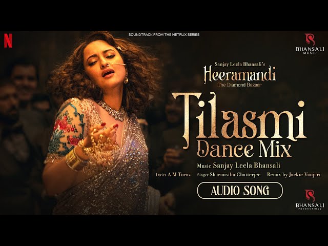 Tilasmi Dance Mix (Audio) | Sanjay Leela Bhasali | Heeramandi | Bhansali Music | Netflix