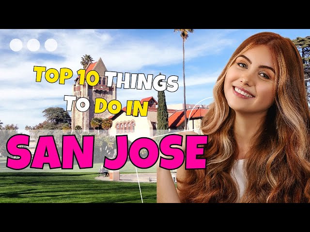 TOP 10 Things to do in San Jose California 2023!