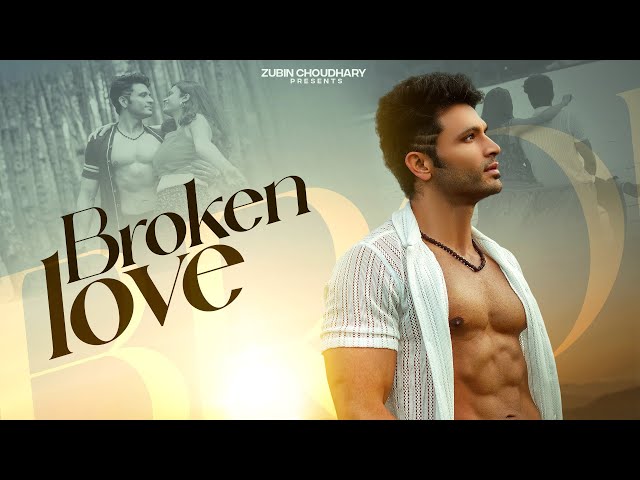 Broken Love | Zubin Choudhary | Official Music Video | Latest Songs 2025