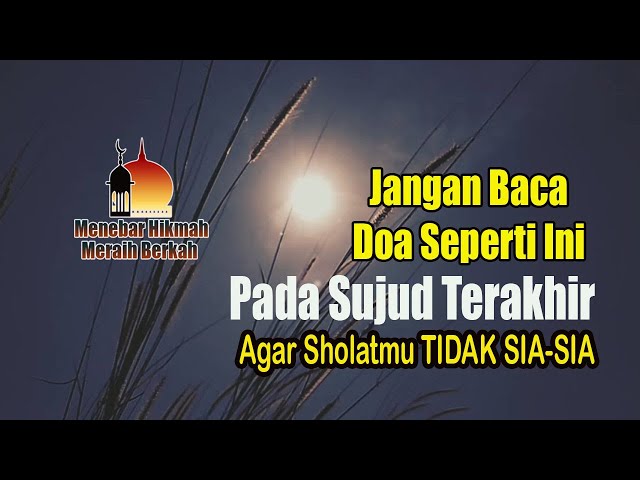 Hati-Hati, JANGAN BACA DOA SEPERTI INI Saat Sujud Terakhir Agar Sholat Tidak Sia-sia