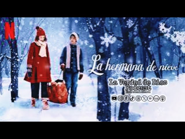 La Hermana de Nieve - Película #lahermanadenieve #reseña #laverdaddediospodcast #podcast