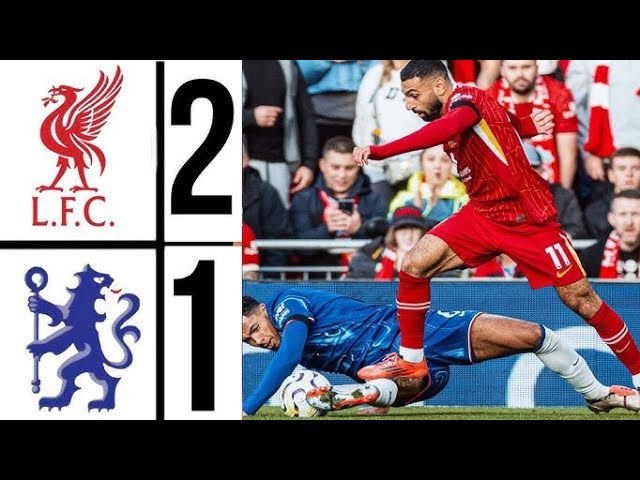 Liverpool vs Chelsea 2-1 Highlights & All Goals