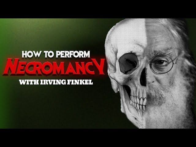 How to perform necromancy with Irving Finkel