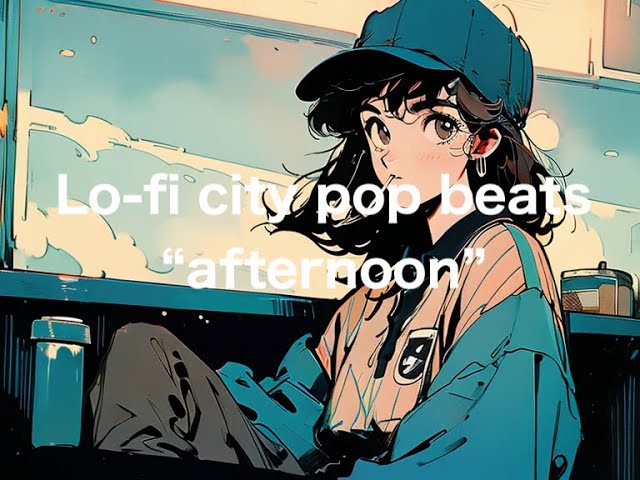 Lofi city pop beats "afternoon"