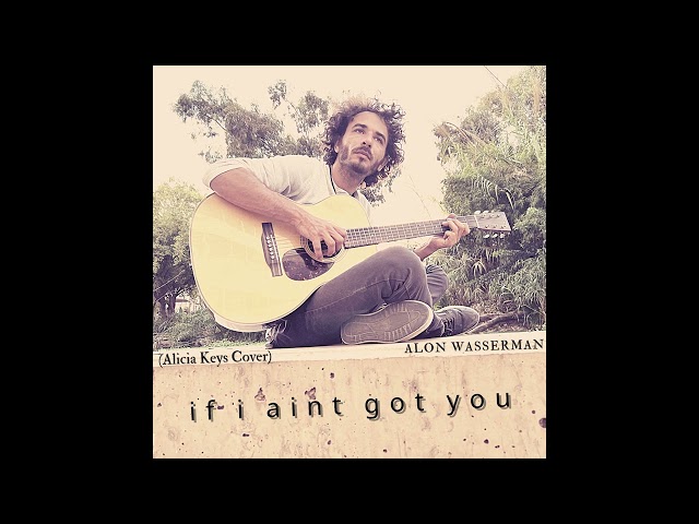 Alon Wasserman - If i aint got you (Alicia Keys cover)