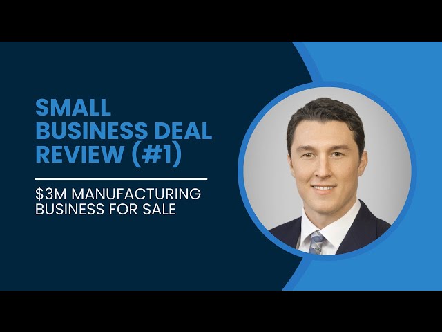 Small Business Deal Review ($3M Manufacturing Listing)