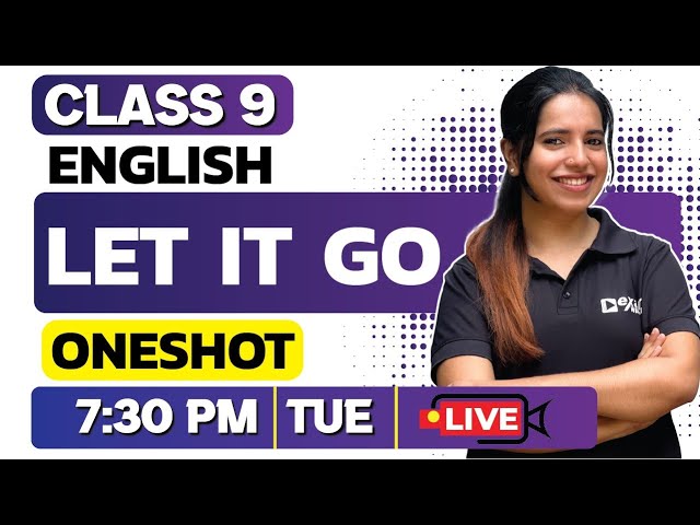 Class 9 English | Let It Go ! | Full Chapter | Exam winner