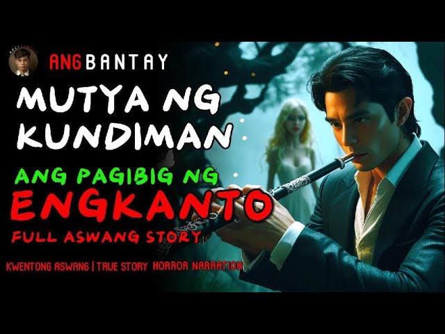 MUTYA NG KUNDIMAN ANG PAG IBIG NG ENGKANTO (ASWANG STORY)