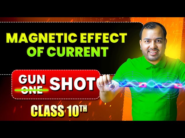 Magnetic Effects of Electric Current in ONE SHOT GUN SHOT || FULL CHAPTER || Class 10 || PW