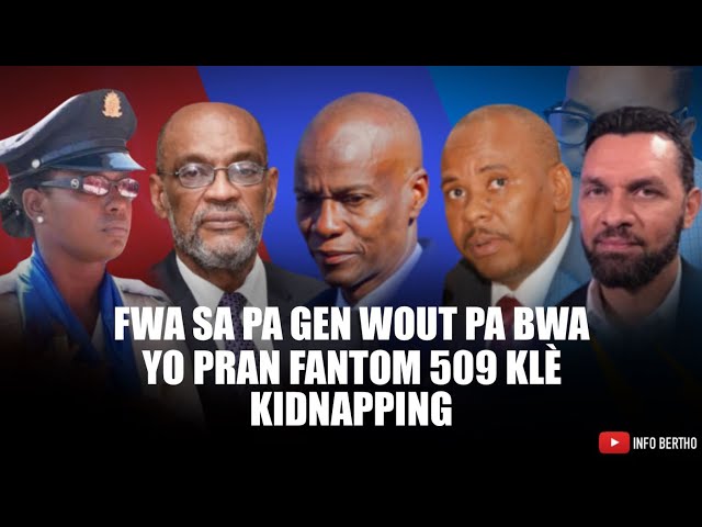 ANBA KOD…FANTOM 509 FWA SA GEN ROUT PA BWA. TOUT WÈ AKLÈ. KIDNAPIN…NENEL CASSY MECHAN ANPIL.