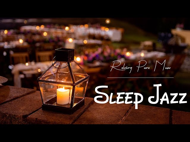 Relaxing Ethereal Sleep Jazz Music - Elegant Jazz and Soft Piano at Night helps Chill out & Focus