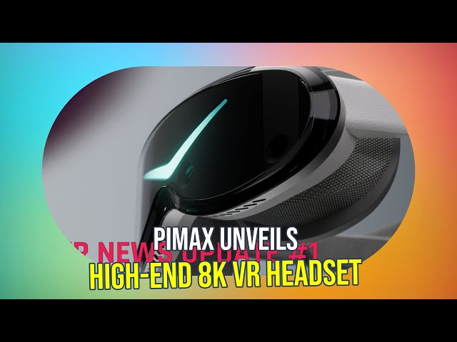 XR Roundup: Pimax Dream Air 8K VR Headset & Meta Quest Update