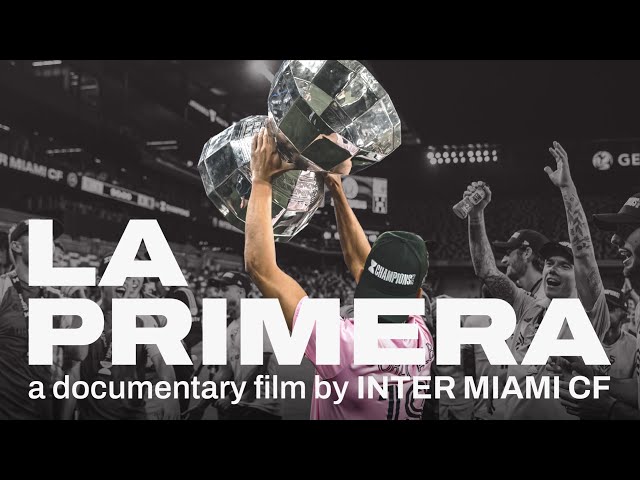 La Primera - A documentary film by Inter Miami CF