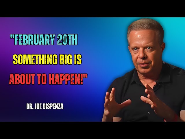 "February 20: A Powerful Energy Shift Is Happening – Don’t Miss It!"Dr. Joe Dispenza: