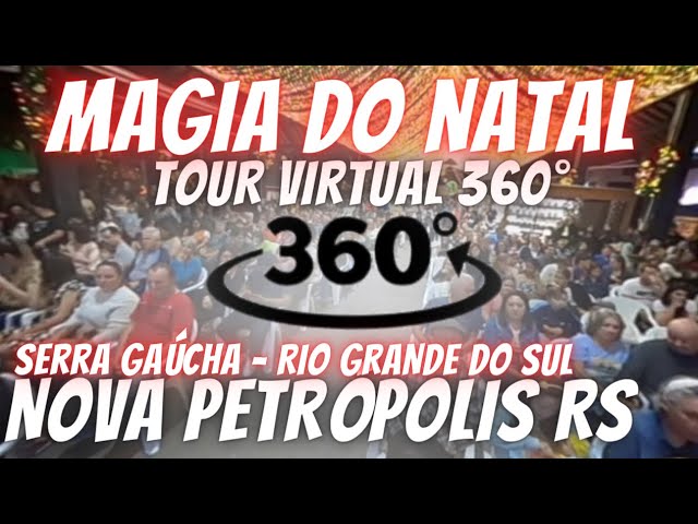 ABERTURA OFICIAL MAGIA DO NATAL 2023 DE NOVA PETRÓPOLIS RS, SERRA GAÚCHA, BRASIL, TOUR VIRTUAL 360°