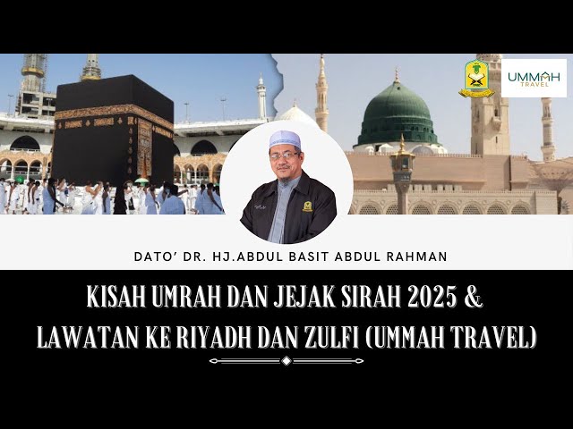 AAM 2025; Kisah Umrah Dan Jejak Sirah Tahun 2025 & Lawatan Ke Riyadh Dan Zulfi. [Ummah Travel]