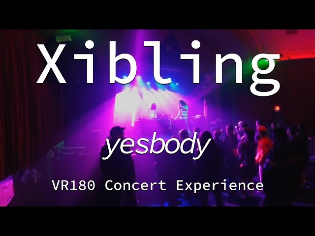 Xibling | Yesbody | Live VR180 Experience | April 10, 2019