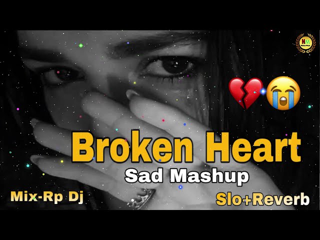 Broken💔Heart Lofi Songs |🥺Hindi Sad Songs | Slowed + Reverb Mashup | Hindi Alone Sad Lofi Song