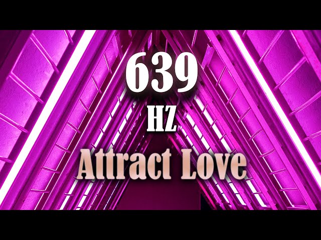 639Hz Heart Chakra Healing Music, Attract Love, Reconnect Relationships