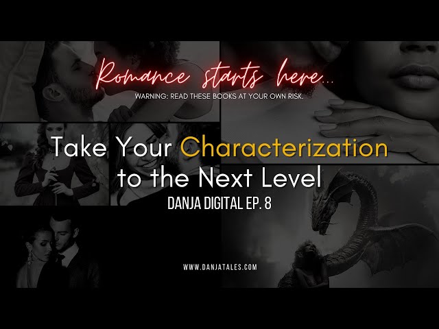 Take Your Characterization to the Next Level || Danja Digital Ep 8