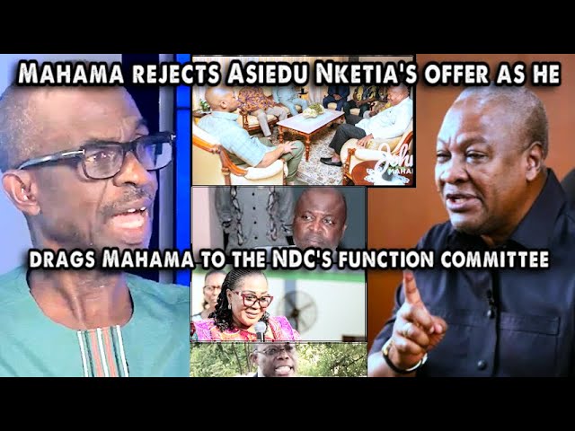 Mahama allegedly rejects Asiedu Nketia's offer as he drags Mahama to the NDC's function committee