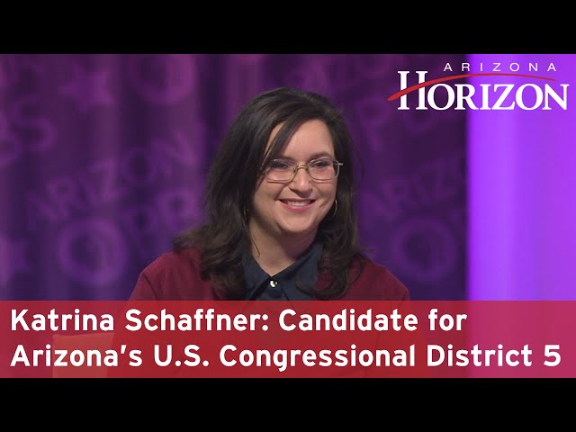 Katrina Schaffner: Candidate for Arizona’s U.S. Congressional District 5