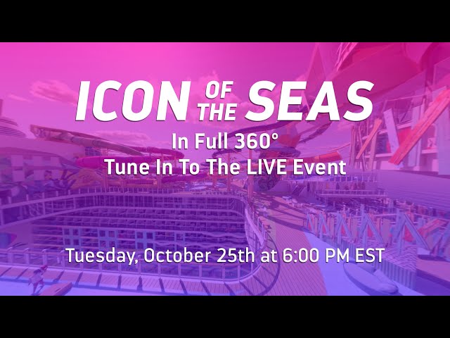 Introducing Icon of the Seas | 360º LIVE Teaser in 4K