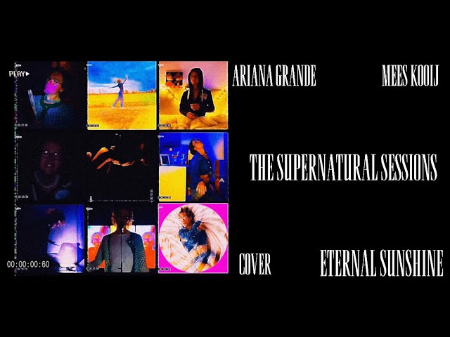 THE SUPERNATURAL SESSIONS - ARIANA GRANDE (eternal sunshine & more cover) | MEES KOOIJ